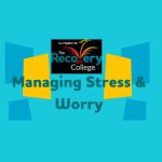 Managing Stress and Worry